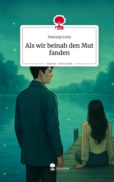Produktbild: Als wir beinah den Mut fanden. Life is a Story - story.one