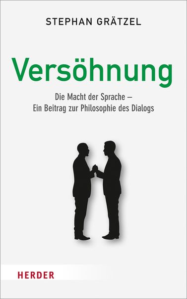 Versöhnung, Gebundene Ausgabe von Stephan Grätzel, Herder, 9783451375323