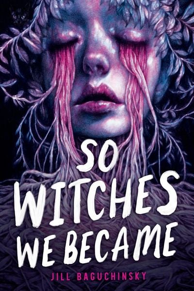So Witches We Became, Gebundene Ausgabe von Jill Baguchinsky, Hachette Book Group USA, 978-0-316-56880-7