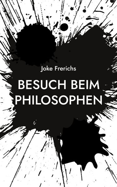 Besuch beim Philosophen, Taschenbuch von Joke Frerichs, BoD – Books on Demand, 9783755707998