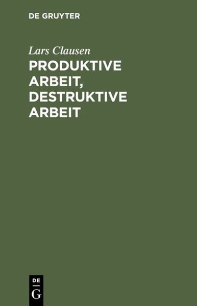 Produktbild: Produktive Arbeit, destruktive Arbeit