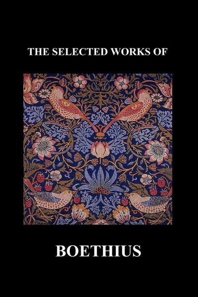 Produktbild: The Selected Works of Anicius Manlius Severinus Boethius (Including the Trinity Is One God Not Three Gods and Consolation of Philosophy) (Paperback)