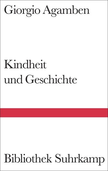 Kindheit und Geschichte, Gebundene Ausgabe von Giorgio Agamben, Suhrkamp, 9783518223796
