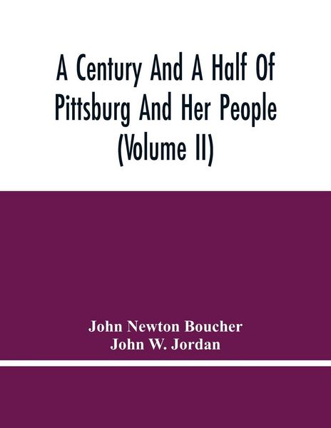 Produktbild: A Century And A Half Of Pittsburg And Her People (Volume Ii)