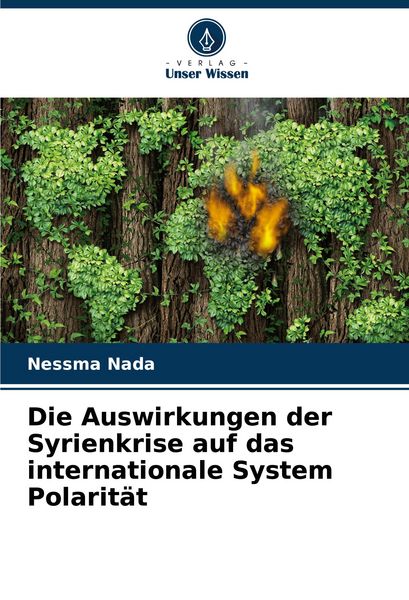 Die Auswirkungen der Syrienkrise auf das internationale System Polarität, Taschenbuch von Nessma Nada, Verlag Unser Wissen, 9786208720254