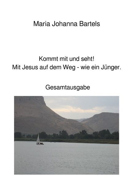 Jesus erfahren / Kommt mit und seht! Mit Jesus auf dem Weg - wie ein Jünger., Taschenbuch von Maria Johanna Bartels, Epubli, 9783819033698