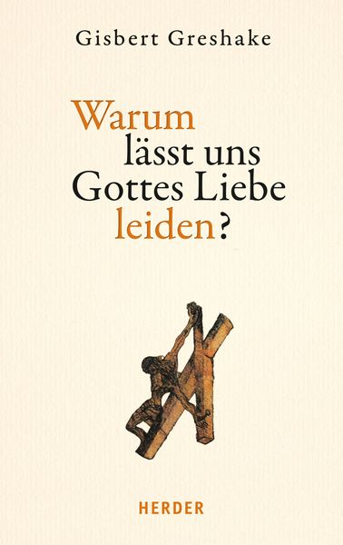 Produktbild: Warum l&auml;sst uns Gottes Liebe leiden?