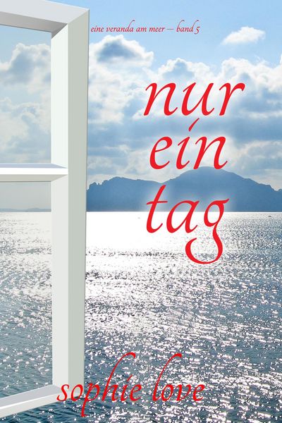 Produktbild: Nur ein Tag (Eine Veranda am Meer - Band 5)