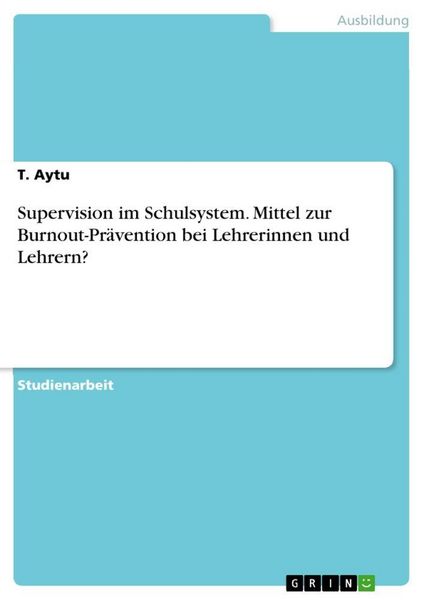 Produktbild: Supervision im Schulsystem. Mittel zur Burnout-Pr&auml;vention bei Lehrerinnen und Lehrern?