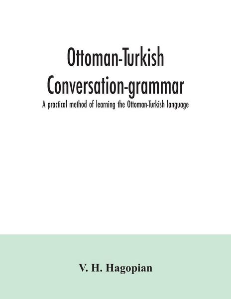 Produktbild: Ottoman-Turkish conversation-grammar; a practical method of learning the Ottoman-Turkish language