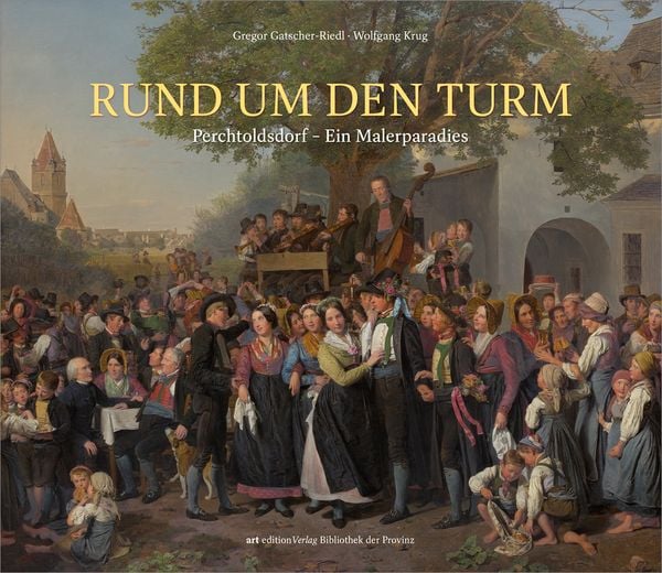 Rund um den Turm, Gebundene Ausgabe von Gregor Gatscher-Riedl,Wolfgang Krug, Bibliothek der Provinz, 978-3-99126-325-8