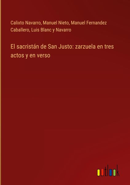 Produktbild: El sacrist&aacute;n de San Justo: zarzuela en tres actos y en verso