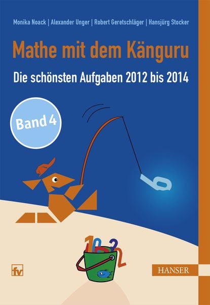 Mathe mit dem Känguru 4, Gebundene Ausgabe von Monika Noack , Alexander Unger , Robert Geretschläger , Hansjürg Stocker, Carl Hanser, 9783446442597