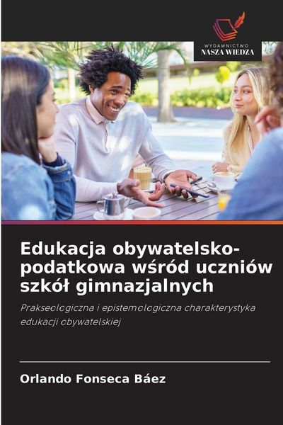 Produktbild: Edukacja obywatelsko-podatkowa w&iquest;r&oacute;d uczni&oacute;w szk&oacute;&iquest; gimnazjalnych