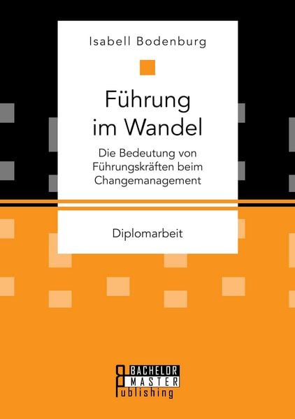 Produktbild: F&uuml;hrung im Wandel: Die Bedeutung von F&uuml;hrungskr&auml;ften beim Changemanagement