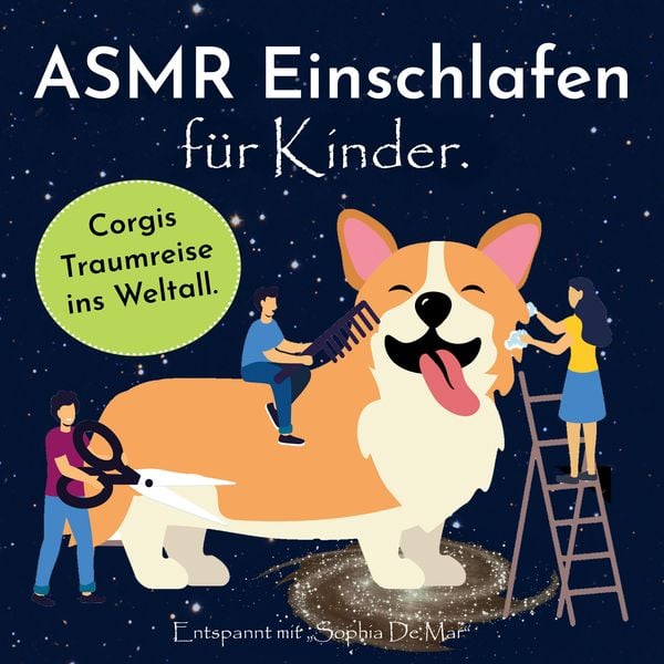 Produktbild: Asmr Einschlafen f&uuml;r Kinder. Corgis Traumreise ins Weltall. Entspannt mit "Sophia De Mar".