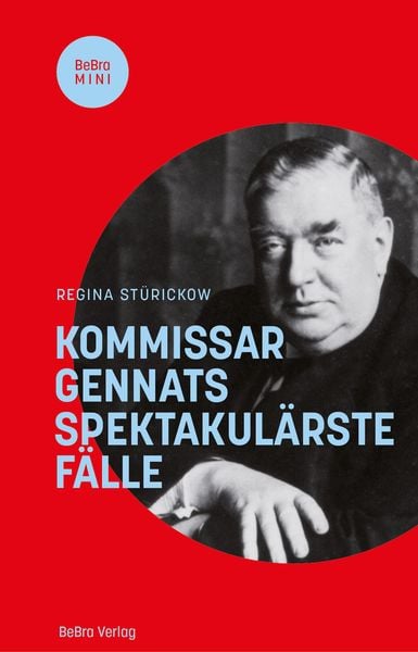 Kommissar Gennats spektakulärste Fälle, Gebundene Ausgabe von Regina Stürickow, Bebra verlag, 9783814802862