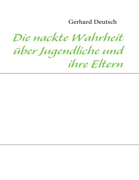 Produktbild: Die nackte Wahrheit &uuml;ber Jugendliche und ihre Eltern