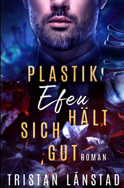 Plastikefeu hält sich gut, Taschenbuch von Tristan Lánstad, Epubli, 978-3-7575-3623-7