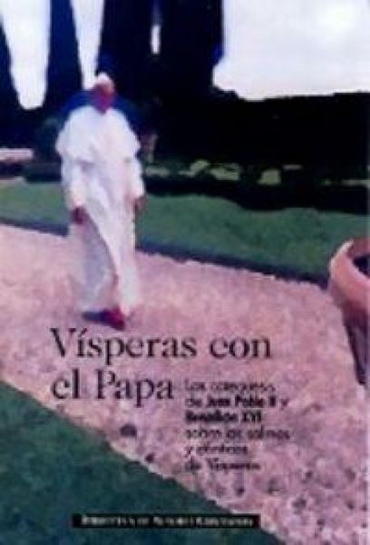 Produktbild: V&iacute;speras con el Papa : las catequesis de Juan Pablo II y Benedicto XVI sobre los salmos y c&aacute;nticos de v&iacute;speras