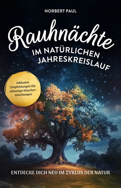 Rauhnächte im natürlichen Jahreskreis, Taschenbuch von Norbert Paul, Verlagshaus Stopfer, 978-3-910258-82-2