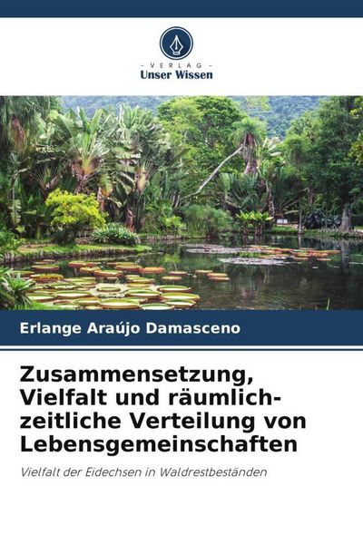 Produktbild: Zusammensetzung, Vielfalt und r&auml;umlich-zeitliche Verteilung von Lebensgemeinschaften