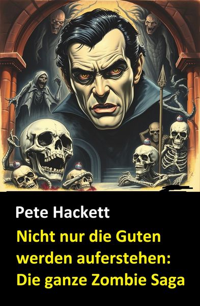 Produktbild: Nicht nur die Guten werden auferstehen: Die ganze Zombie Saga