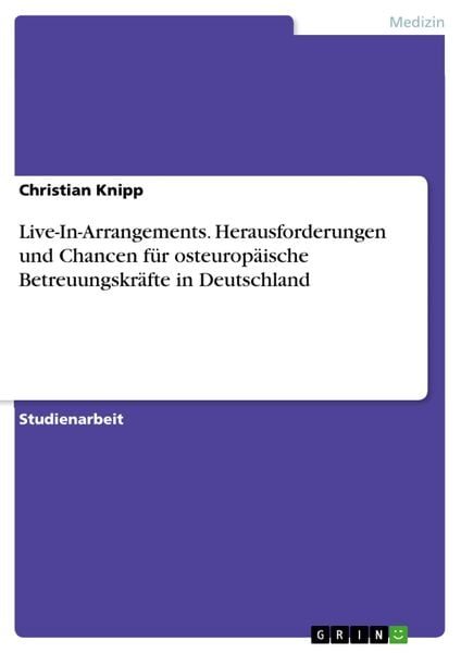 Produktbild: Live-In-Arrangements. Herausforderungen und Chancen f&uuml;r osteurop&auml;ische Betreuungskr&auml;fte in Deutschland