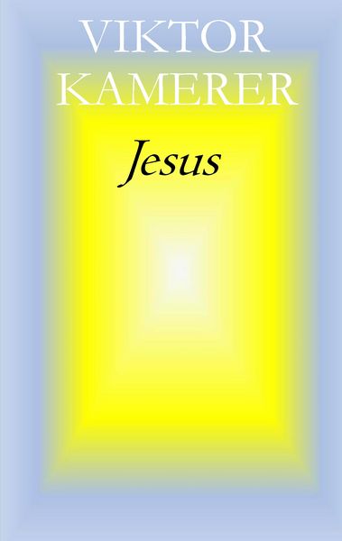 Jesus, Taschenbuch von Viktor Kamerer, Twentysix, 9783740732653