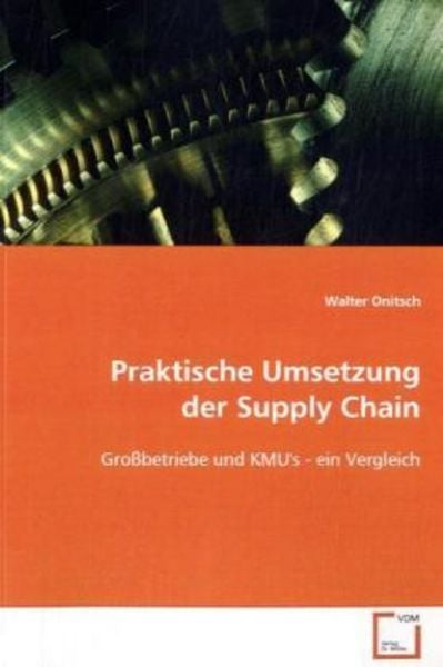 Onitsch, W: Praktische Umsetzung der Supply Chain, Taschenbuch von Walter Onitsch, VDM, 9783639128338