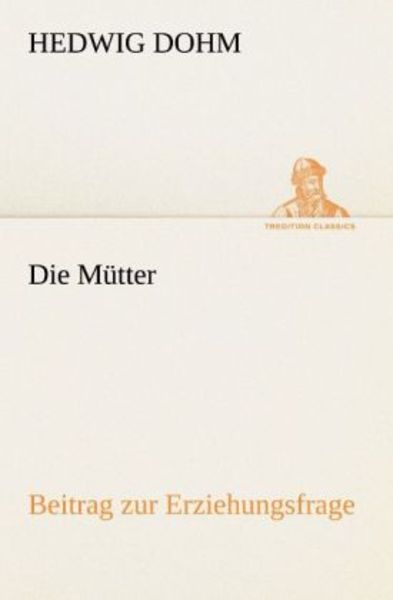 Die Mütter, Taschenbuch von Hedwig Dohm, Tredition, 9783842414747