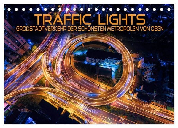 Traffic Lights - Großstadtverkehr der schönsten Metropolen von oben (Tischkalender 2026 DIN A5 quer), CALVENDO Monatskalender