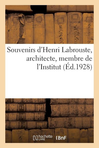 Produktbild: Souvenirs d'Henri Labrouste, architecte, membre de l'Institut