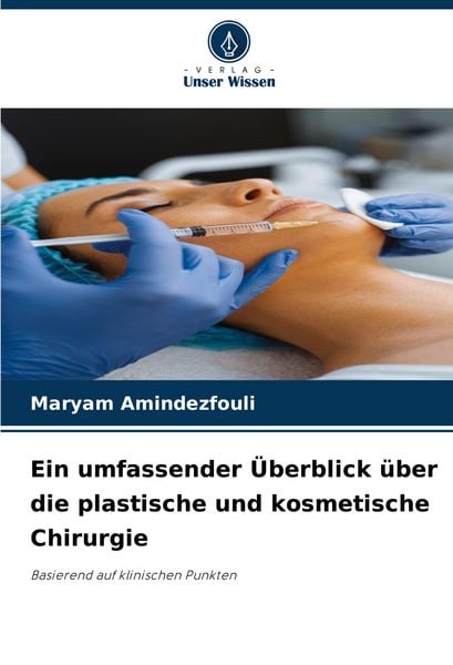 Produktbild: Ein umfassender &Uuml;berblick &uuml;ber die plastische und kosmetische Chirurgie