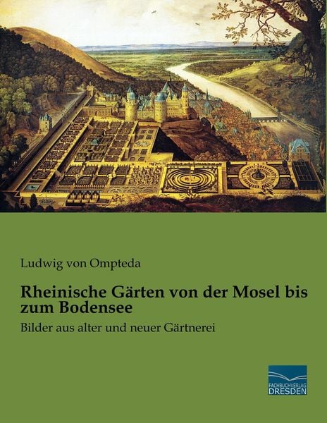 Rheinische Gärten von der Mosel bis zum Bodensee, Taschenbuch von Ludwig Ompteda, Fachbuchverlag Dresden, 9783961691432