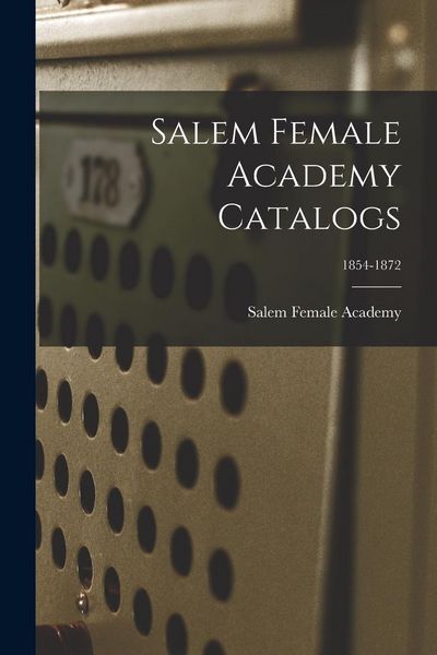 Produktbild: Salem Female Academy Catalogs; 1854-1872