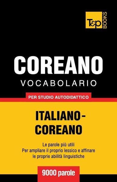 Vocabolario Italiano-Coreano per studio autodidattico - 9000 parole