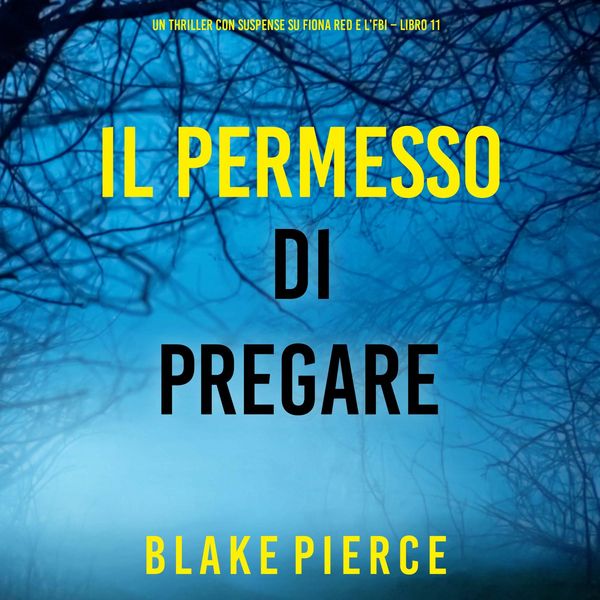Il Permesso di Pregare (Un thriller con suspense su Fiona Red e l'FBI – Libro 11) - Blake Pierce, Audio, 9798261401339