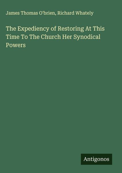 Produktbild: The Expediency of Restoring At This Time To The Church Her Synodical Powers