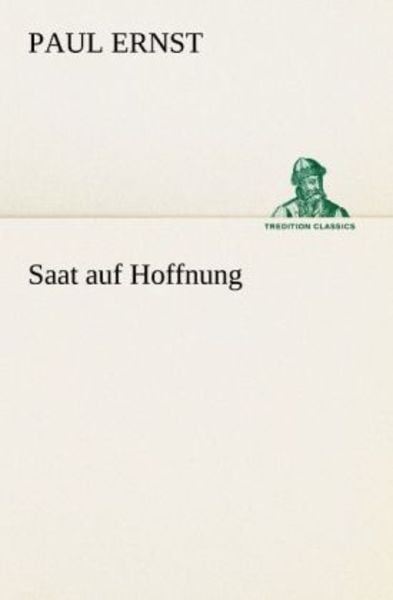 Saat auf Hoffnung, Taschenbuch von Paul Ernst, Tredition, 9783842404342