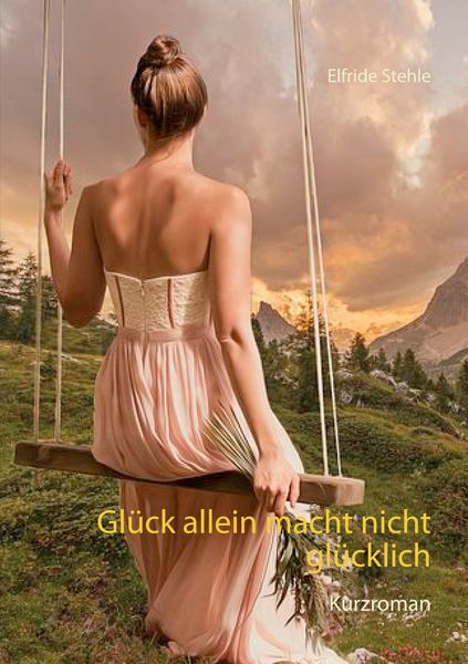 Glück allein macht nicht glücklich, Taschenbuch von Elfride Stehle, BoD – Books on Demand, 9783752627046
