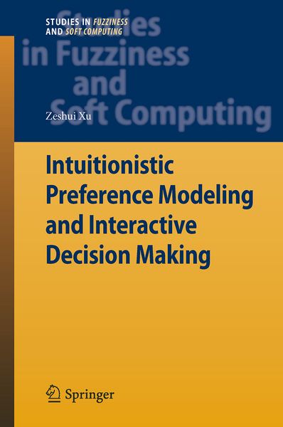 Produktbild: Intuitionistic Preference Modeling and Interactive Decision Making
