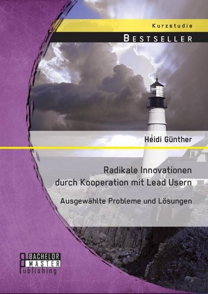 Produktbild: Radikale Innovationen durch Kooperation mit Lead Usern: Ausgew&auml;hlte Probleme und L&ouml;sungen