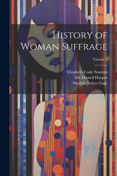 Produktbild: History of Woman Suffrage; Volume 5
