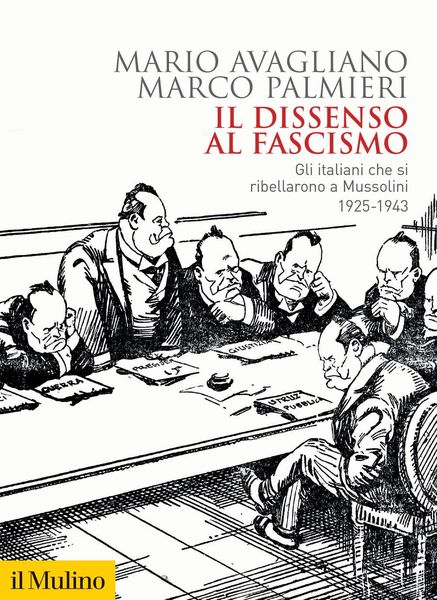Produktbild: Il dissenso al fascismo. Gli italiani che si ribellarono a Mussolini (1925-1943)