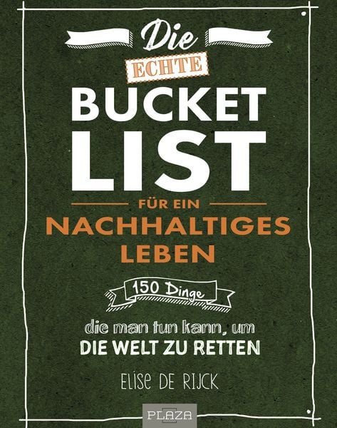 Produktbild: Die echte Bucket List f&uuml;r ein nachhaltiges Leben