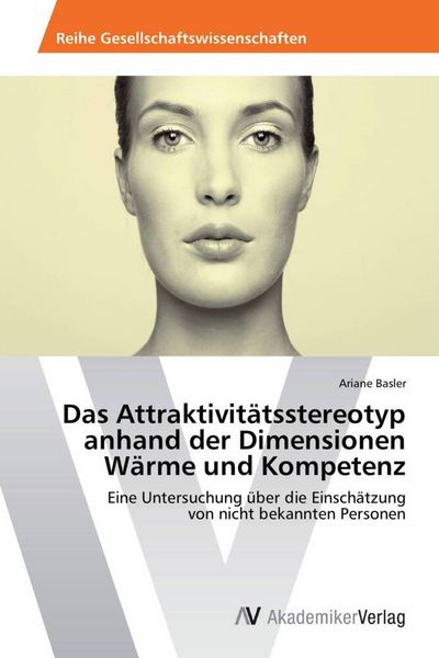 Produktbild: Das Attraktivit&auml;tsstereotyp anhand der Dimensionen W&auml;rme und Kompetenz