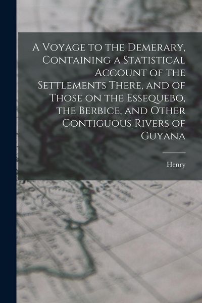 Produktbild: A Voyage to the Demerary, Containing a Statistical Account of the Settlements There, and of Those on the Essequebo, the Berbice, and Other Contiguous Rivers of Guyana