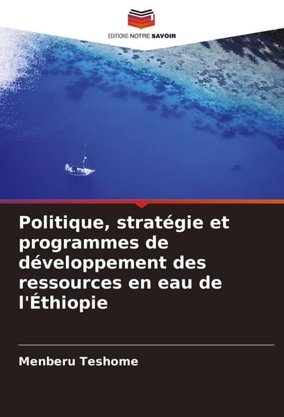 Produktbild: Politique, strat&eacute;gie et programmes de d&eacute;veloppement des ressources en eau de l'&Eacute;thiopie