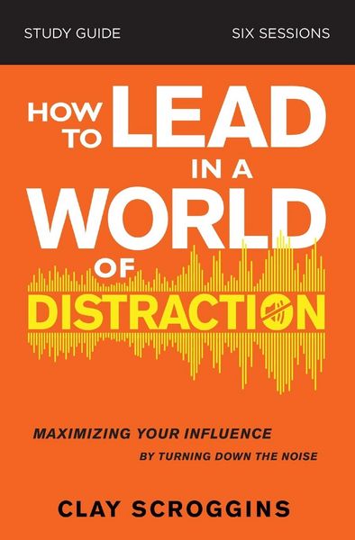 Produktbild: How to Lead in a World of Distraction Study Guide